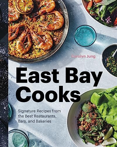East Bay Cooks: Signature Recipes from the Best Restaurants, Bars,