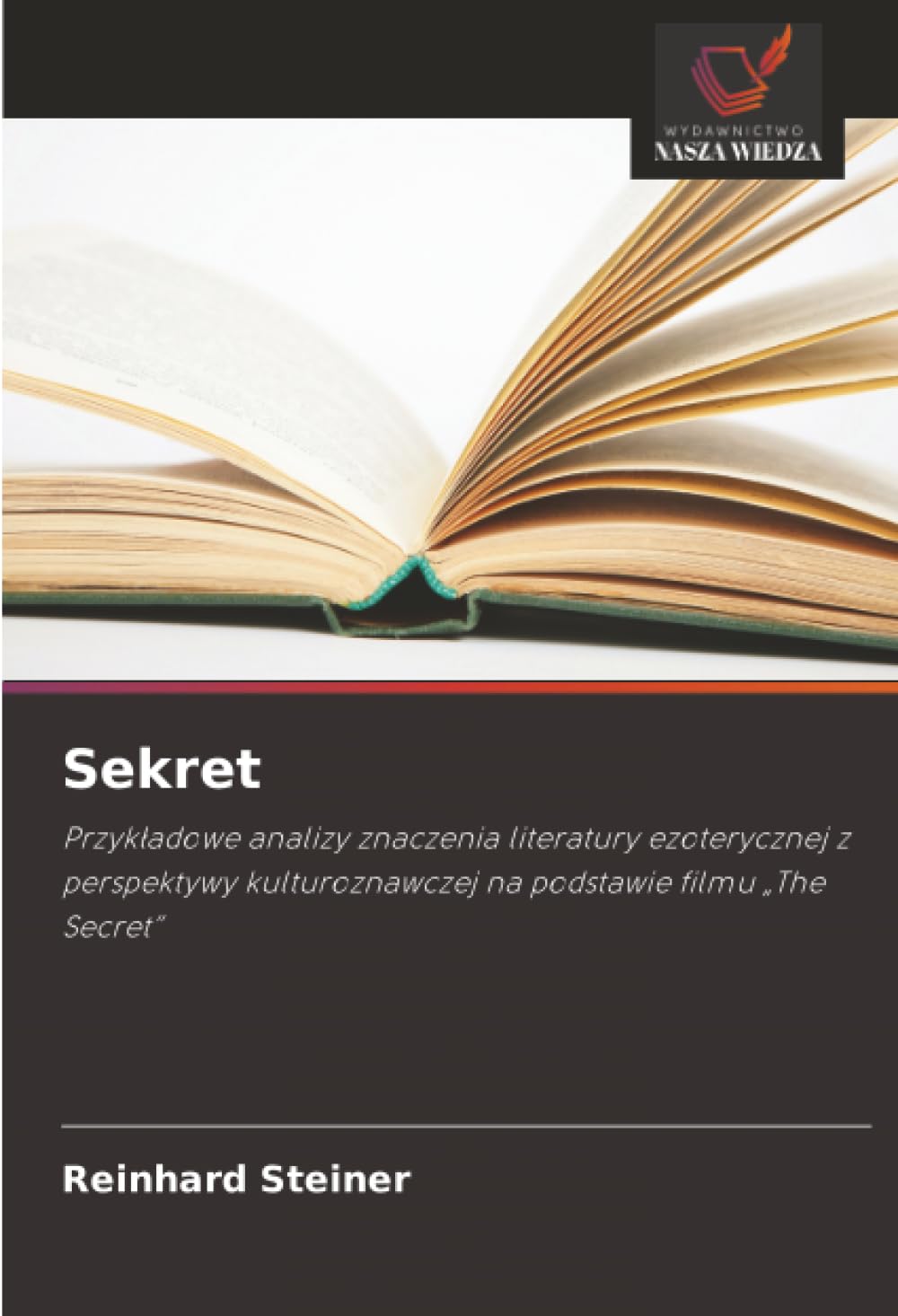 Sekret: Przyk¿adowe analizy znaczenia literatury ezoterycznej z perspektywy kulturoznawczej na podstawie filmu "The Secret"