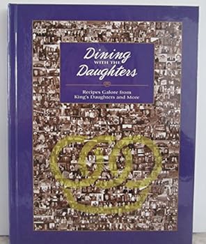 Hardcover Dining with the Daughters-Recipes Galore From King's Daughters and More Book