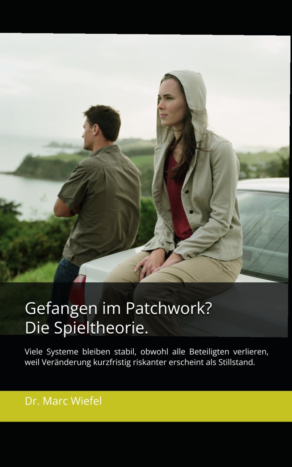 Gefangen im Patchwork? Die Spieltheorie.: Viele Systeme bleiben stabil, obwohl alle Beteiligten verlieren, weil Veränderung kurzfristig riskanter erscheint als Stillstand