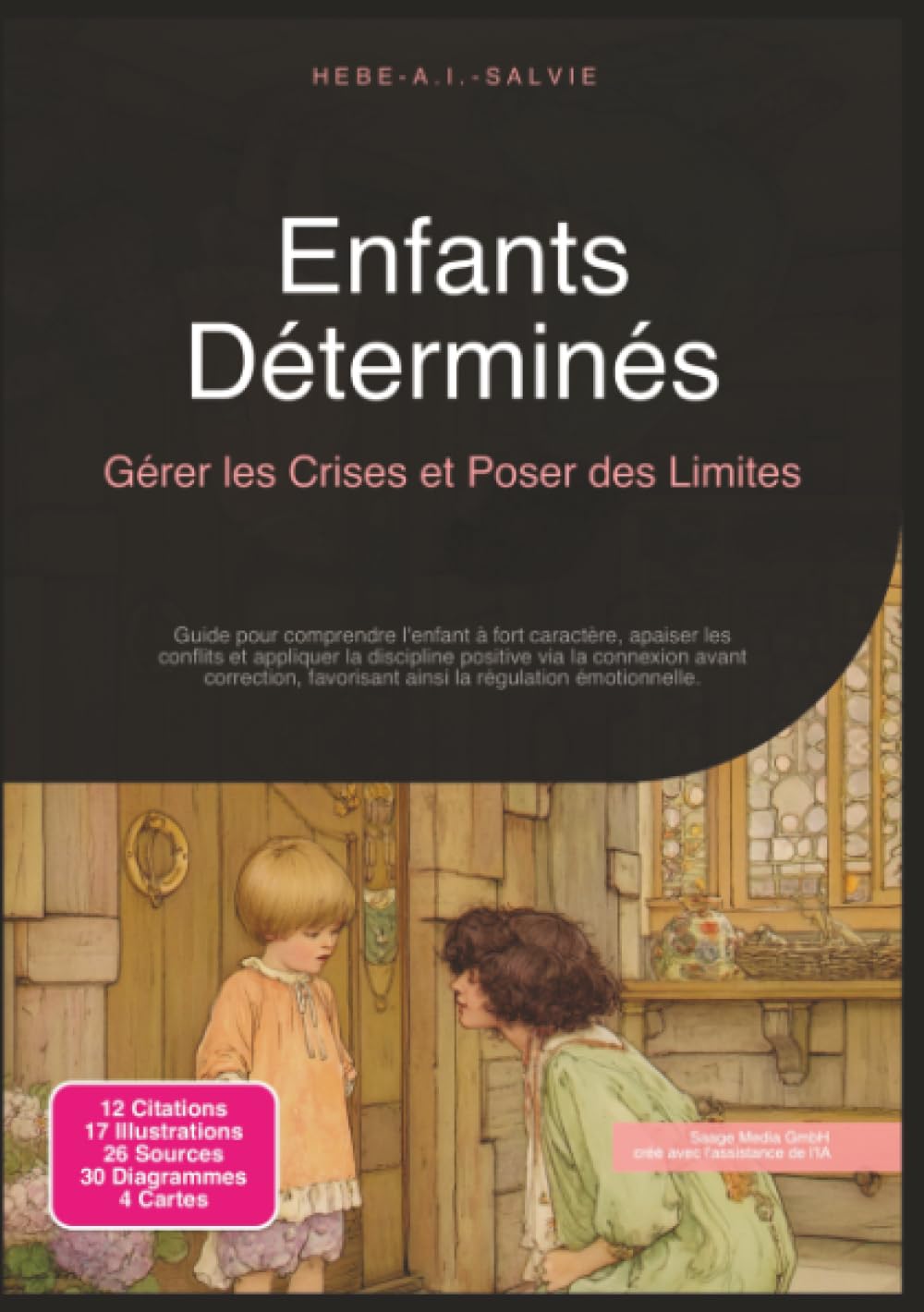 Enfants Déterminés: Gérer les Crises et Poser des Limites (Parentalité)