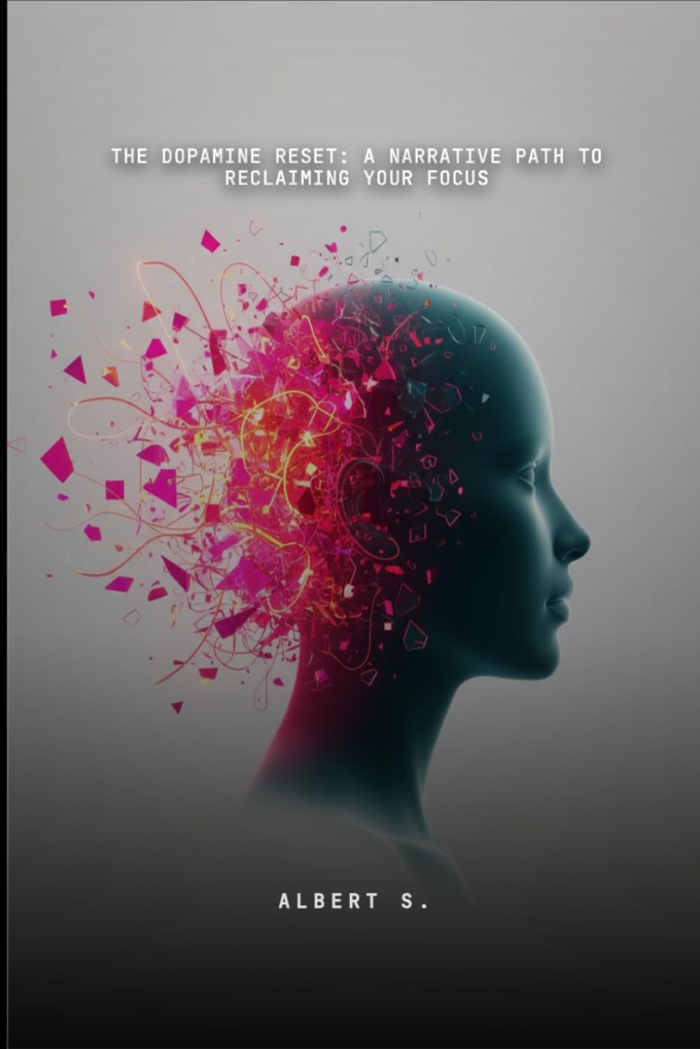 THE DOPAMINE RESET: A Narrative Path to Reclaiming Your Focus