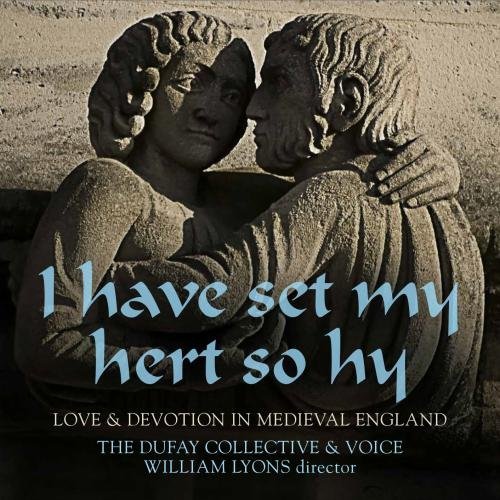 I Have Set My Hert So Hy By The Dufay Collective (2015-07-17)