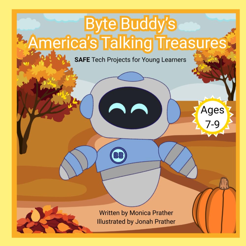 Byte Buddy's America's Talking Treasures: SAFE Tech Projects for Young Learners