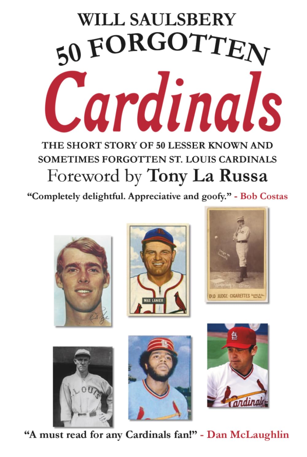 50 Forgotten Cardinals: The short story of 50 lesser known and sometimes forgotten St. Louis Cardinals