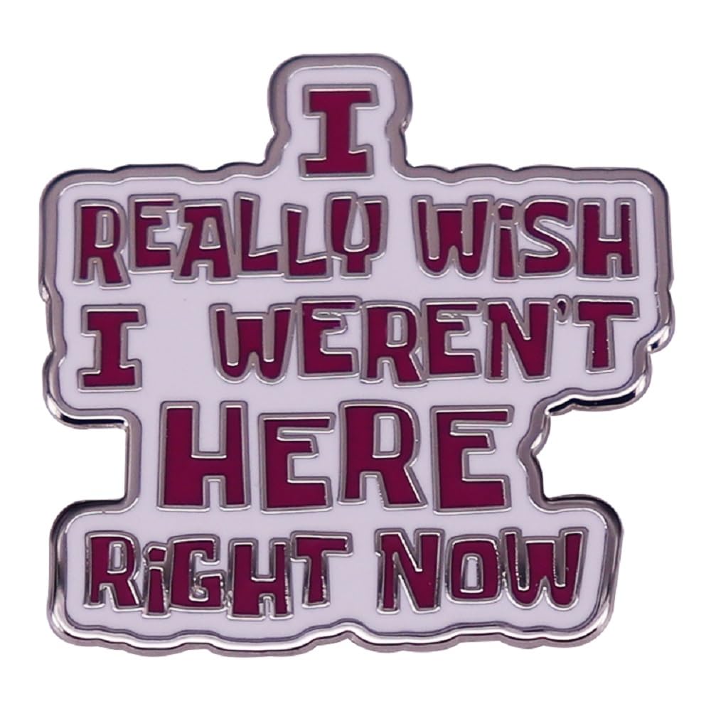 GuDeKe Enamel Pins I Really Wish I Weren't Here Right Now Funny Brooch for Backpacks/Jacket