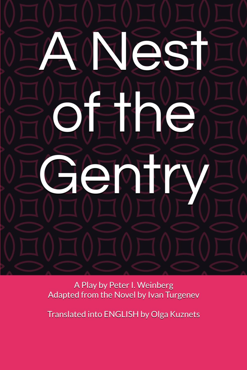 A Nest of the Gentry: A Play Adaptation by Peter I. Weinberg from the Novel by Ivan Turgenev