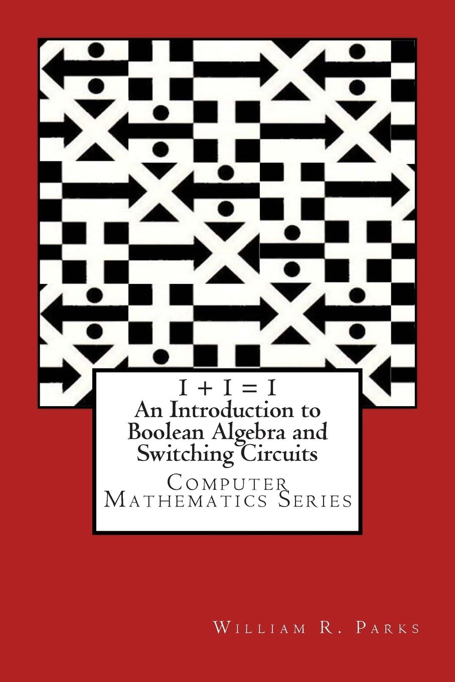 Introduction to Boolean Algebra and Switching Circuits