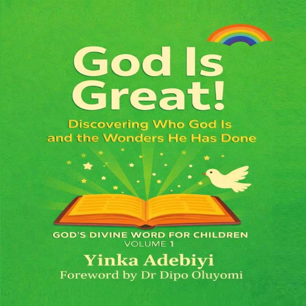 God Is Great! Volume 1: Discovering The Wonders He Has Done (God's Divine Word For Children)