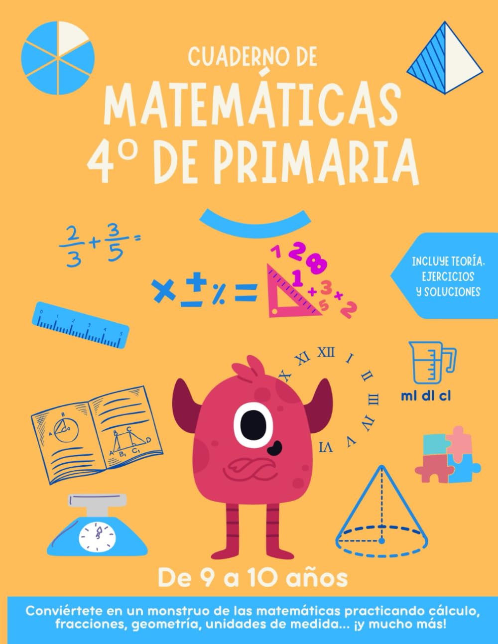 Cuaderno de matemáticas 4 primaria: para practicar y mejorar cálculo, fracciones, geometría, unidades de medida... Incluye teoría, ejercicios y soluciones. De 9 a 10 años.