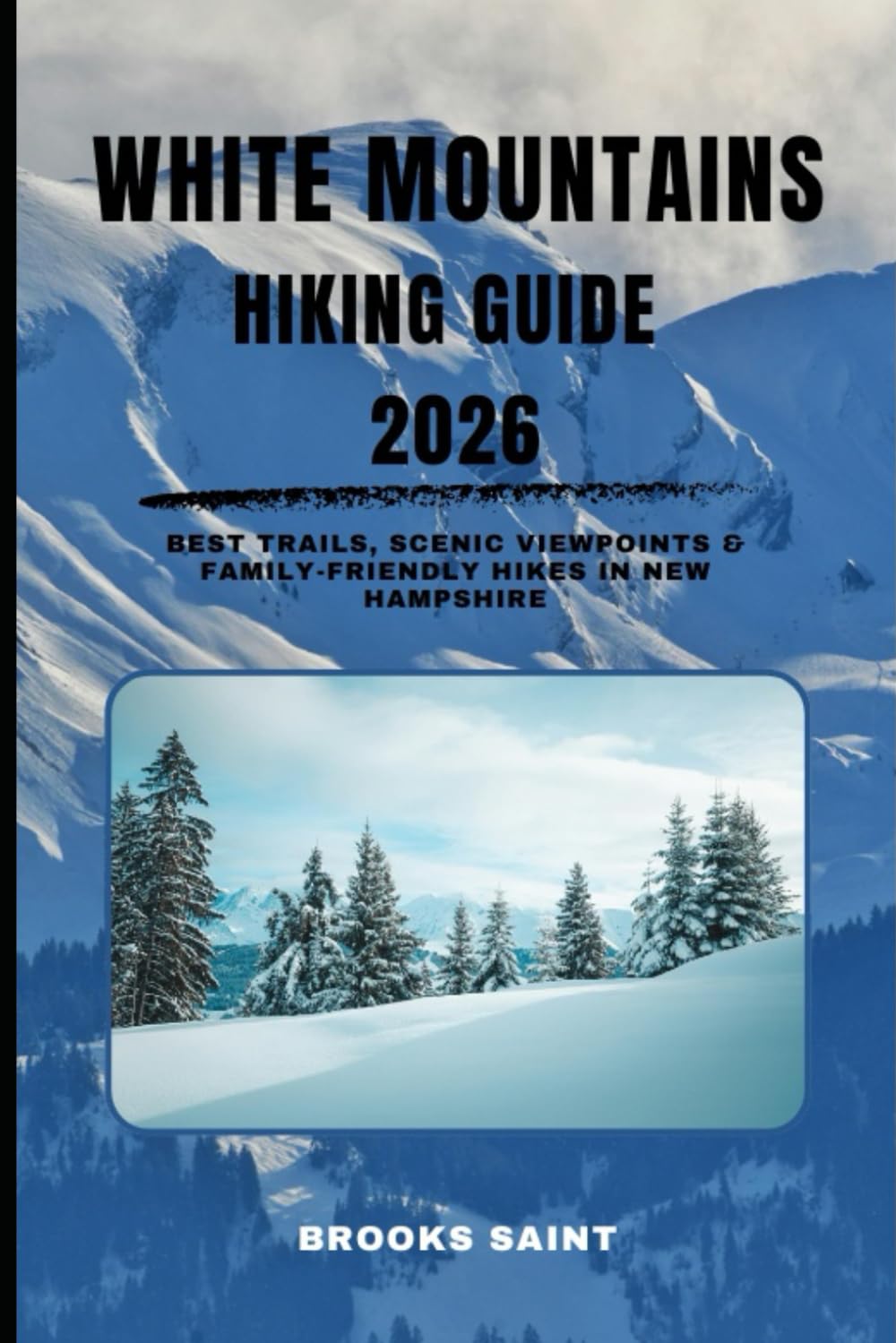 WHITE MOUNTAINS HIKING GUIDE 2026: Best Trails, Scenic Viewpoints & Family-Friendly Hikes in New Hampshire: 59 (ROAM THE EARTH)