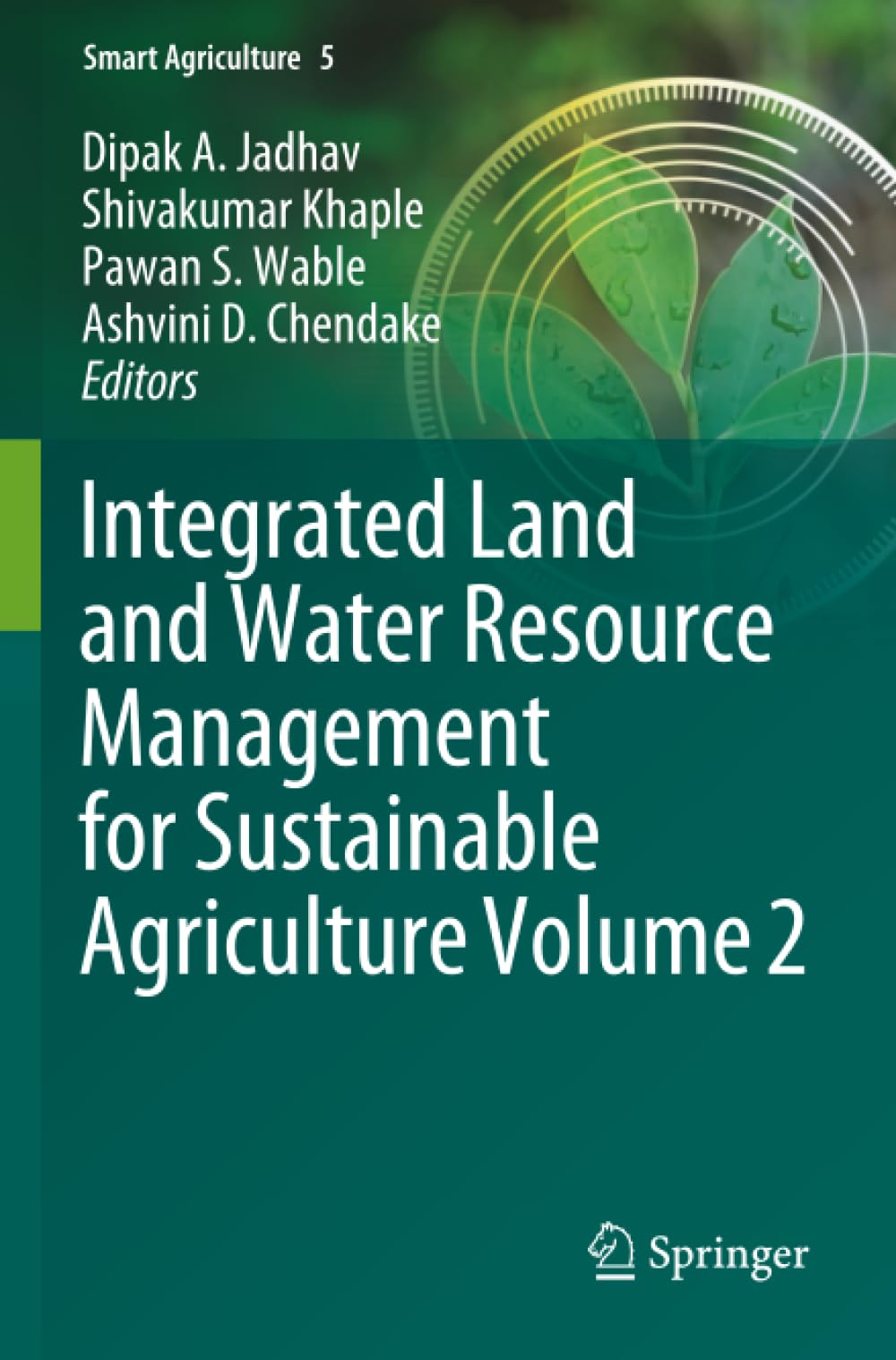 Integrated Land and Water Resource Management for Sustainable Agriculture Volume 2 (Smart Agriculture)