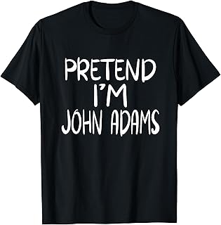Pretend I'm John Adams Family Group Lazy Easy Halloween T-Shirt