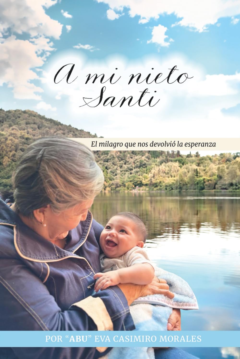 A mi pequeño nieto Santi: El milagro que nos devolvió la esperanza