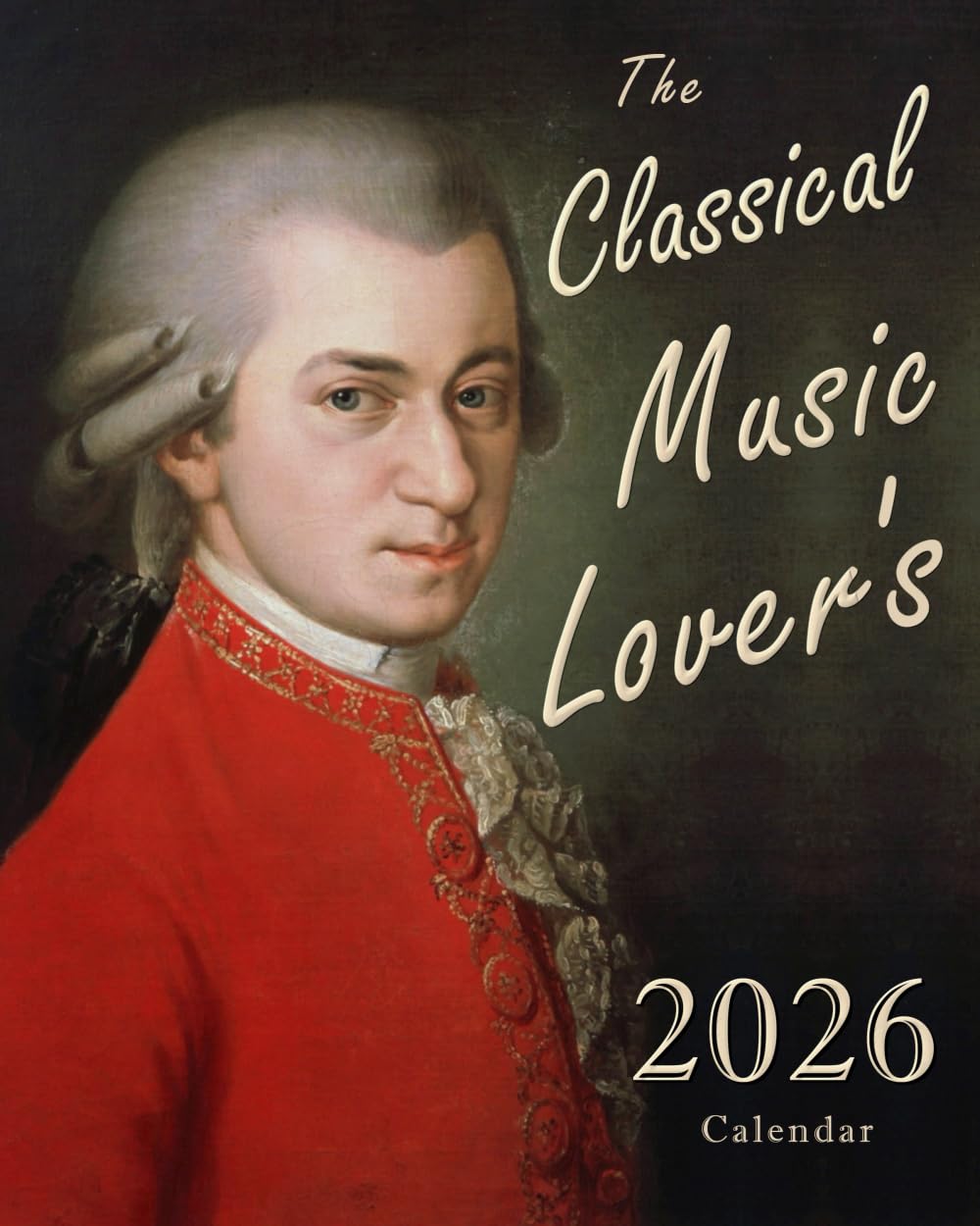 THE CLASSICAL MUSIC LOVER'S 2026 CALENDAR: Daily, Weekly, & Monthly Planner Featuring Composer Birthdays & Quotations