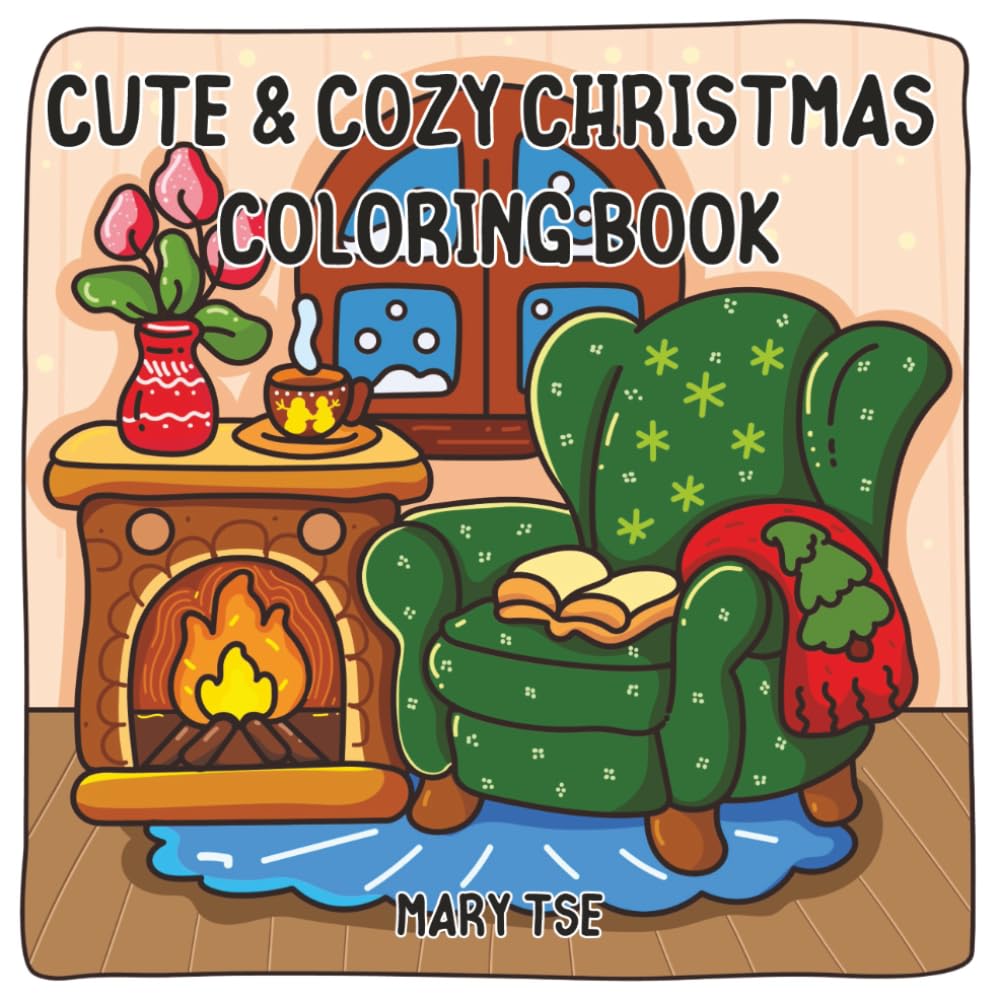 Cute & Cozy Christmas Coloring Book: Merry Christmas Coloring Book for Adults and Teens with Adorable Characters and Cute Holiday Scenes for Relaxation