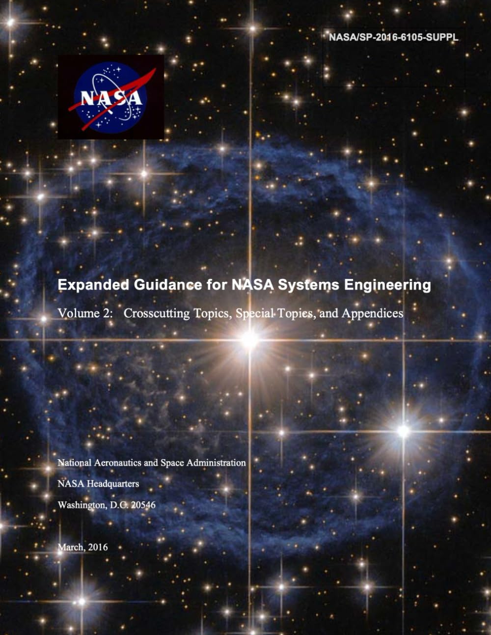 Expanded Guidance for NASA Systems Engineering: Volume 2: Crosscutting Topics, Special Topics, and Appendices (March, 2016) NASA/SP-2016-6105-SUPPL