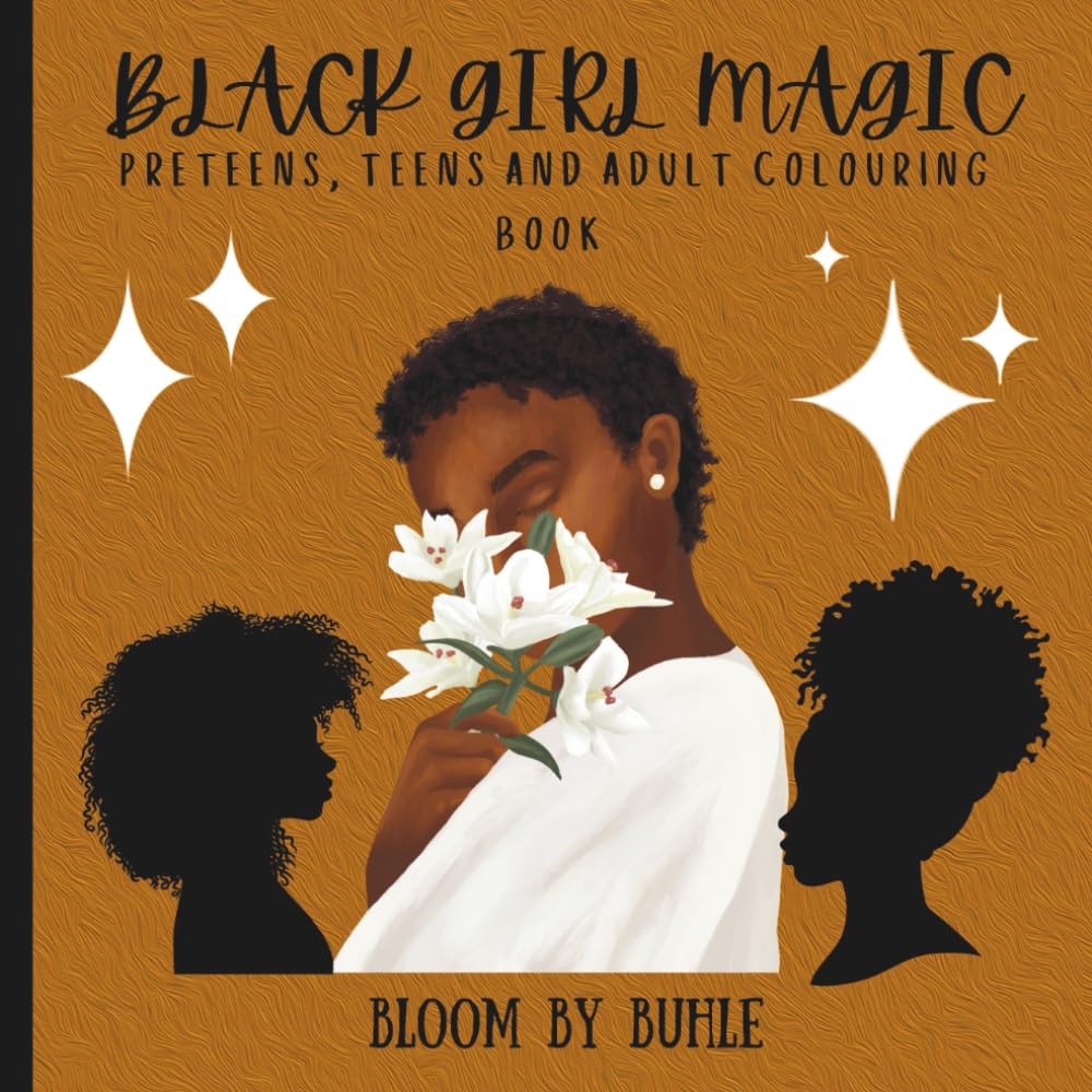 Black Girl Magic Coloring Book: Gentle Scenes & Happy Moments: For Preteens, Teens & Adults