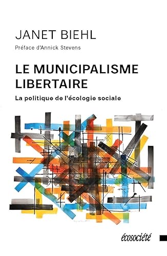 Le municipalisme libertaire: La politique de l'écologie sociale