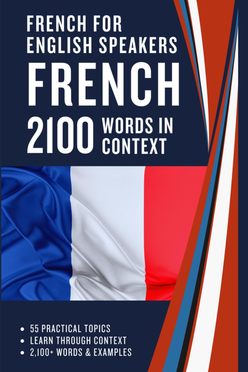 French for English Speakers – 2100 French Words in Context: French–English Vocabulary Across 55 Topics with Examples and Translation