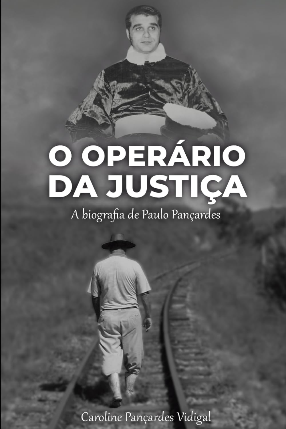 O Operário da Justiça: A biografia de Paulo Pançardes