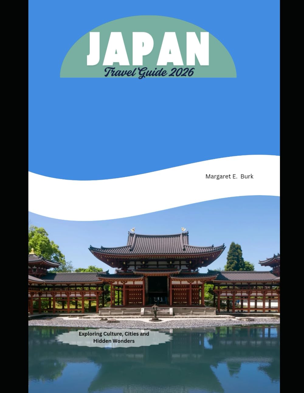 Japan Travel Guide 2026: Exploring Culture, Cities and Hidden Wonders (WorldSmart Travel Guide Series 2026)