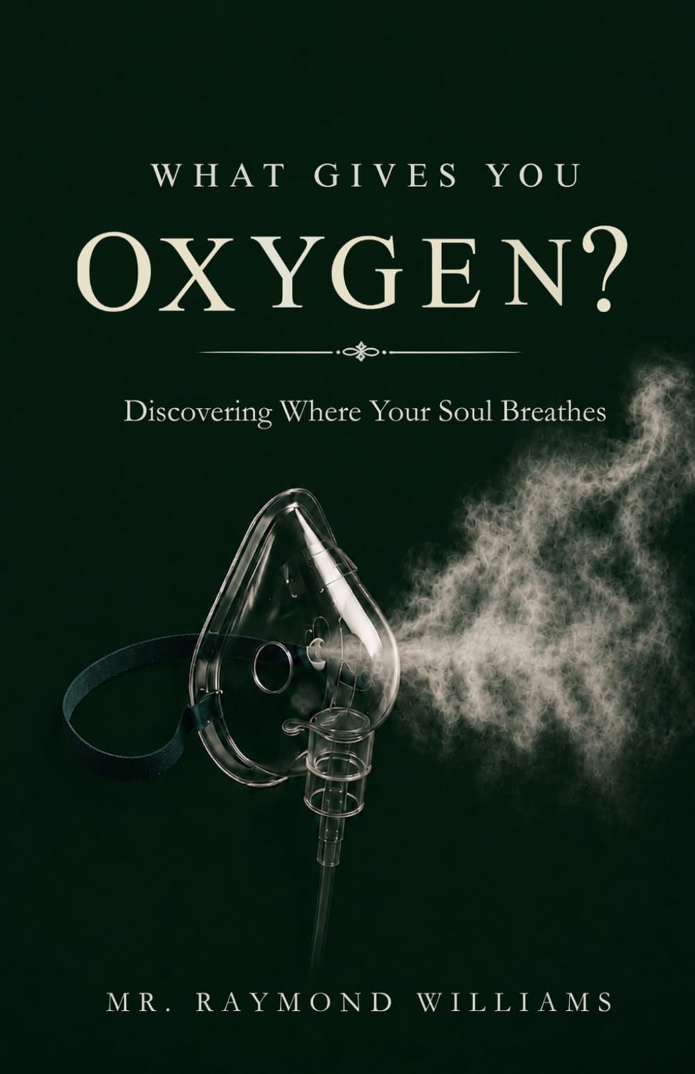 What Gives You Oxygen: Discovering Where Your Soul Breathes