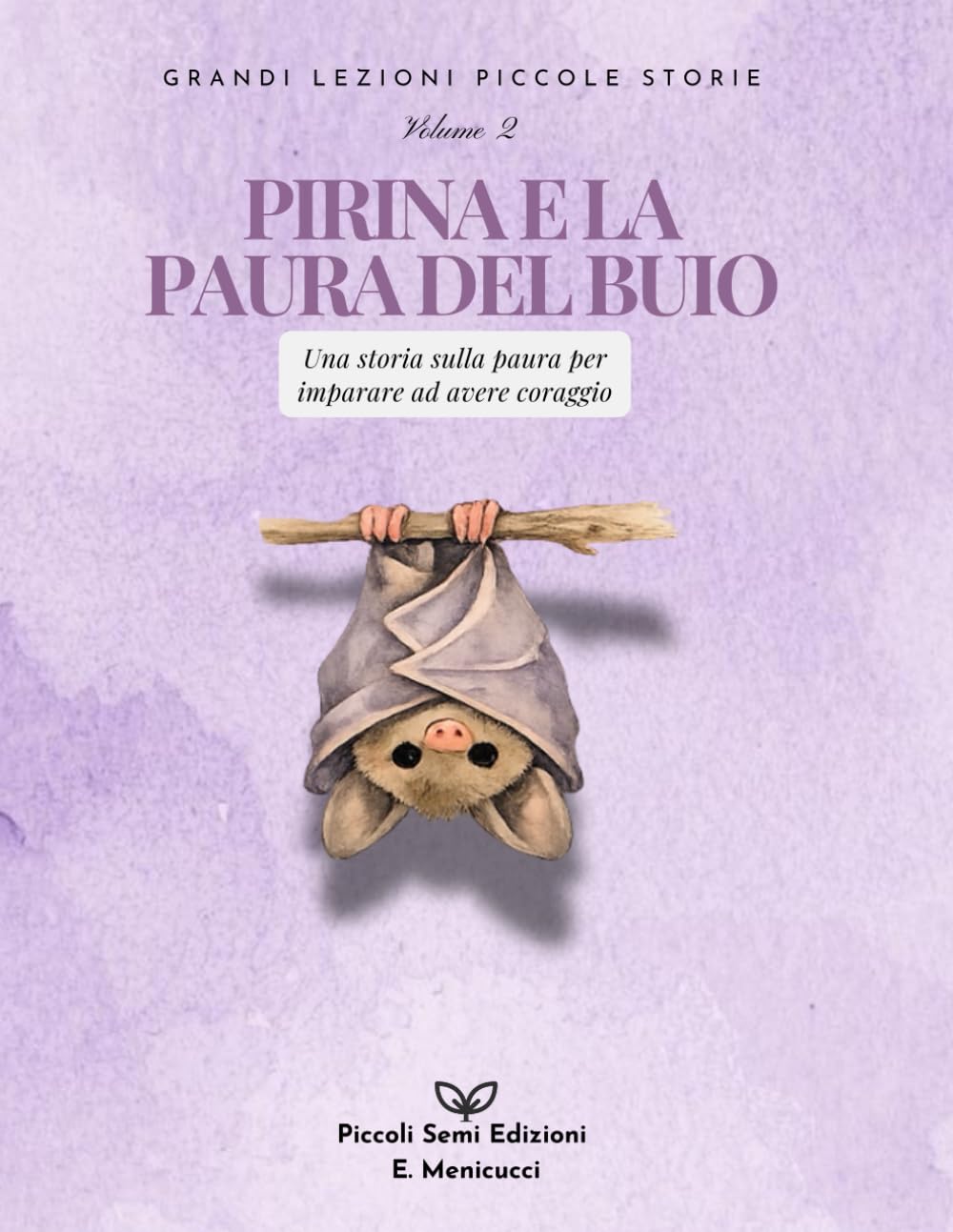 Pirina e la paura del buio: Una storia sulla paura per imparare ad avere coraggio (Grandi Lezioni Piccole Storie)