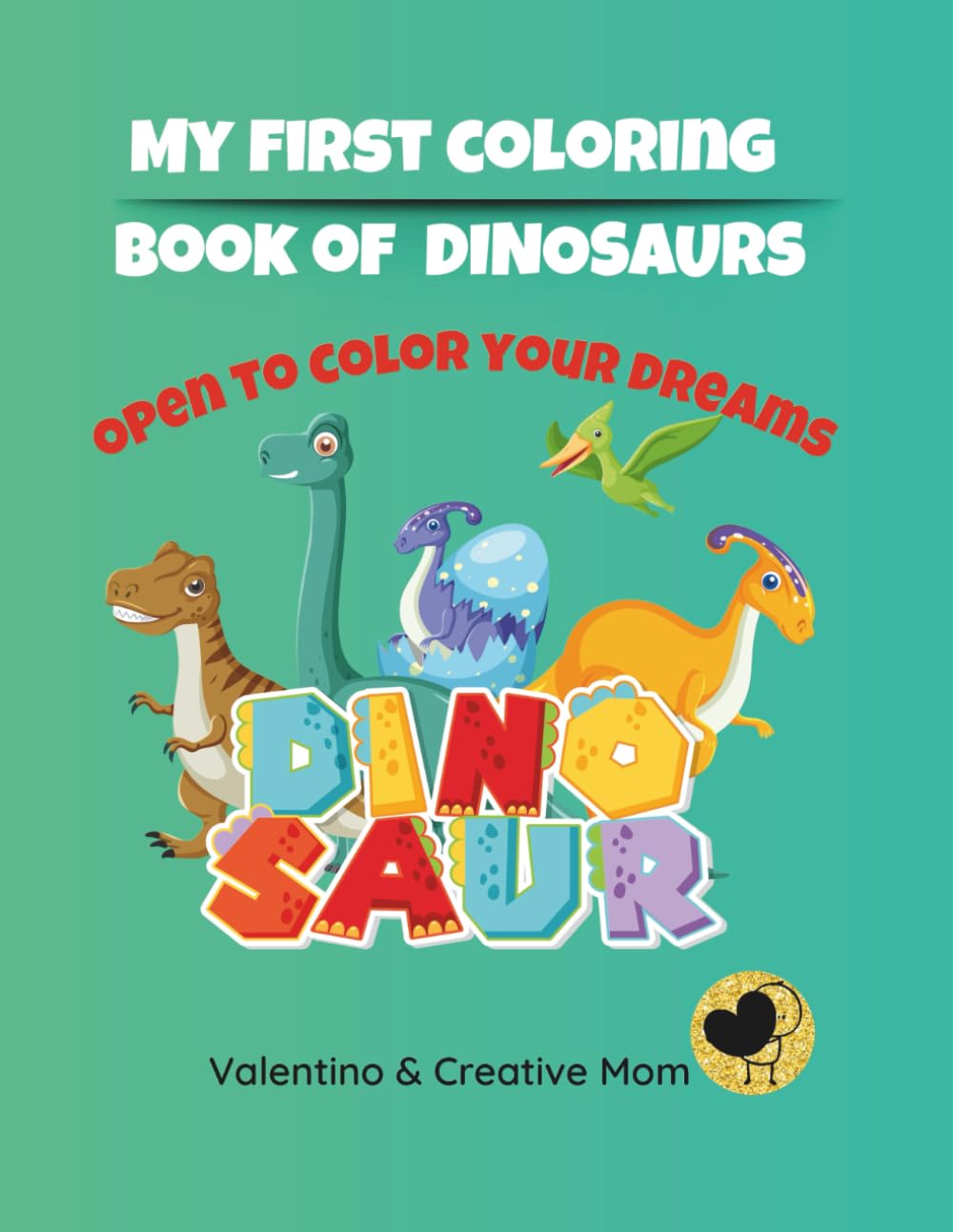 My First Coloring Book of Dinosaurs: Big & Easy Designs + Fun Activities
