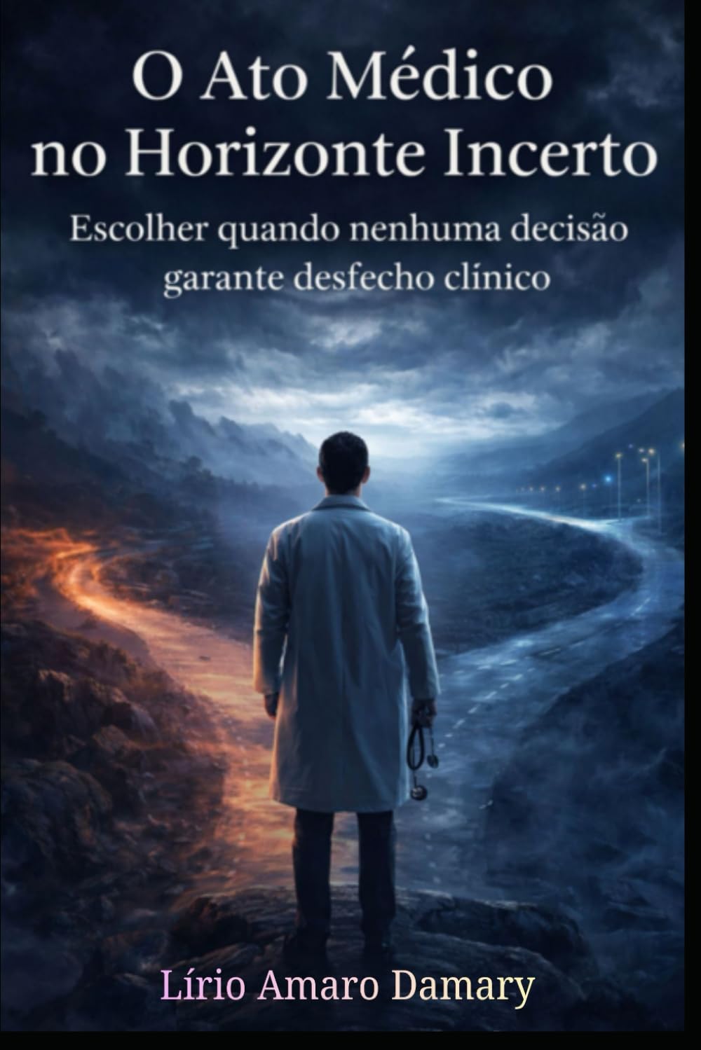 O Ato Médico no Horizonte Incerto: Escolher quando nenhuma decisão garante desfecho clínico