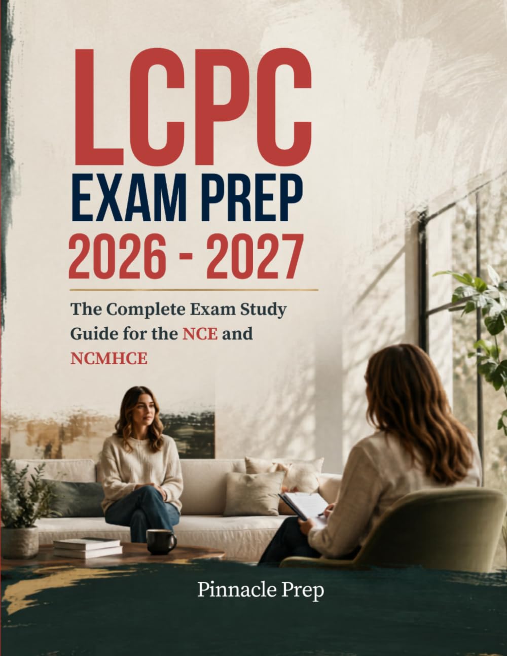 LCPC EXAM PREP 2026 - 2027: The Complete Exam Study Guide for the NCE and NCMHCE