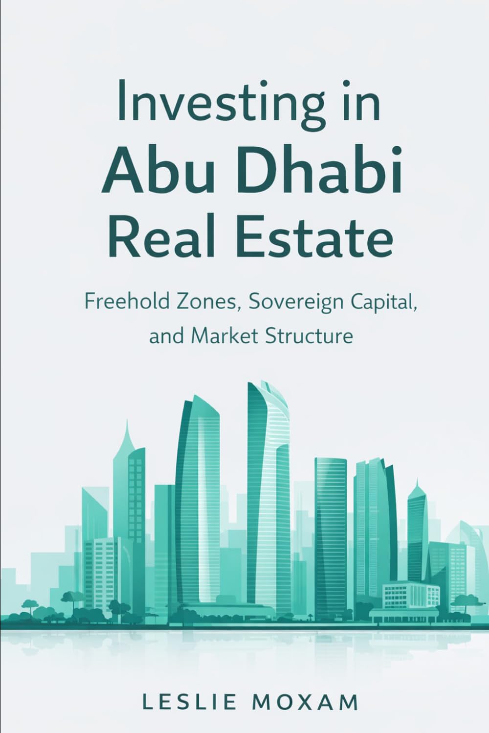 Investing in Abu Dhabi Real Estate: Freehold Zones, Sovereign Capital, and Market Structure