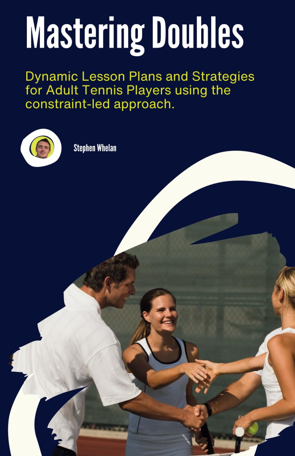 Mastering Doubles: Dynamic Lesson Plans and Strategies for Adult Tennis Players using the constraint-led approach.