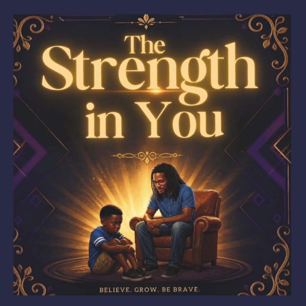 The Strength in You: Believe. Grow. Be Brave.