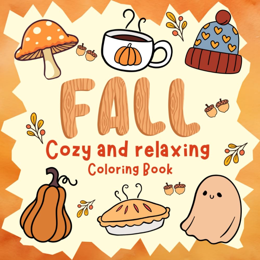 Fall Cozy and Relaxing: Coloring Book for lovely Fall things, for adults and Teenagers, Bold and Easy