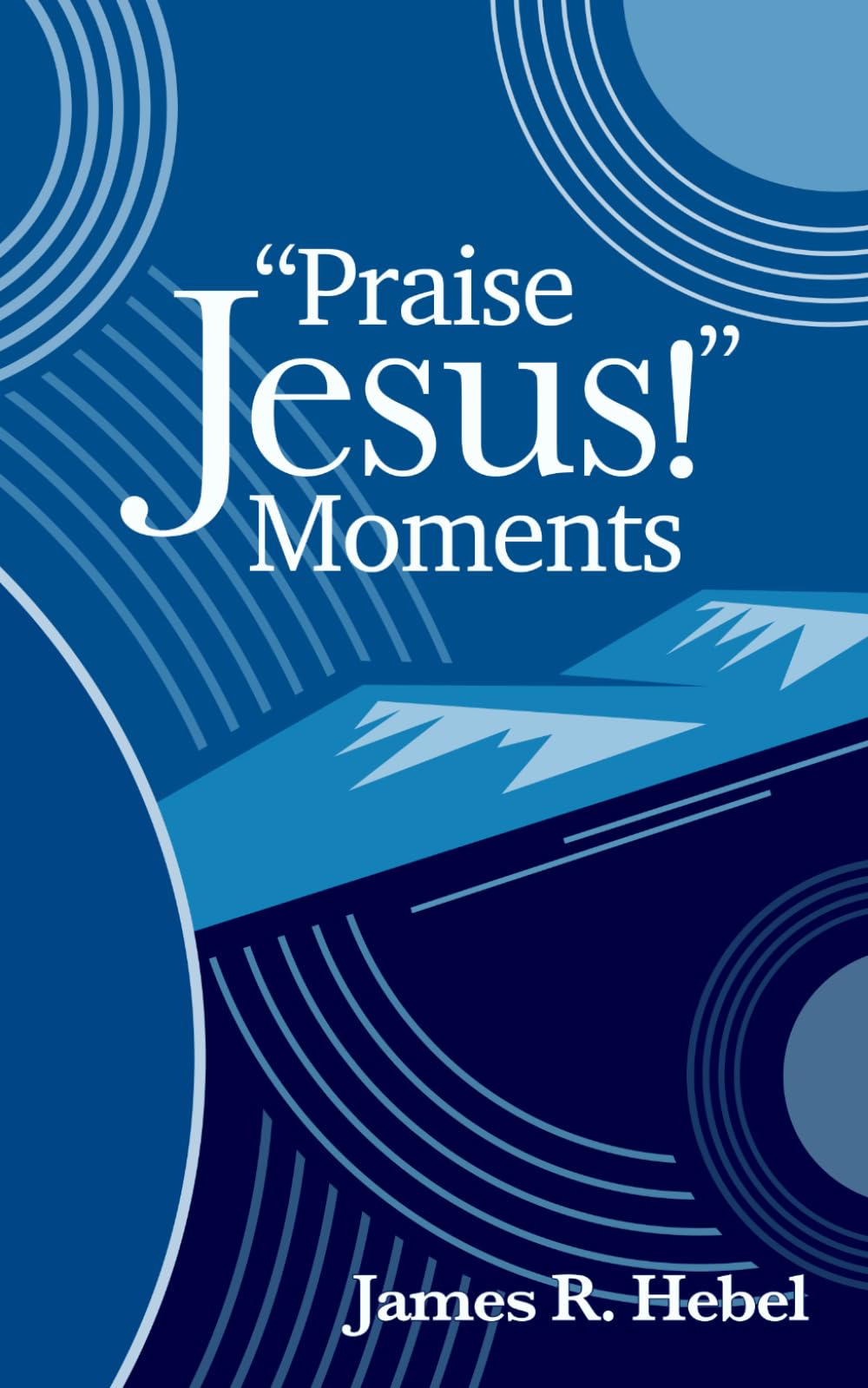 "Praise Jesus!" Moments (The Tiny Book Collection)