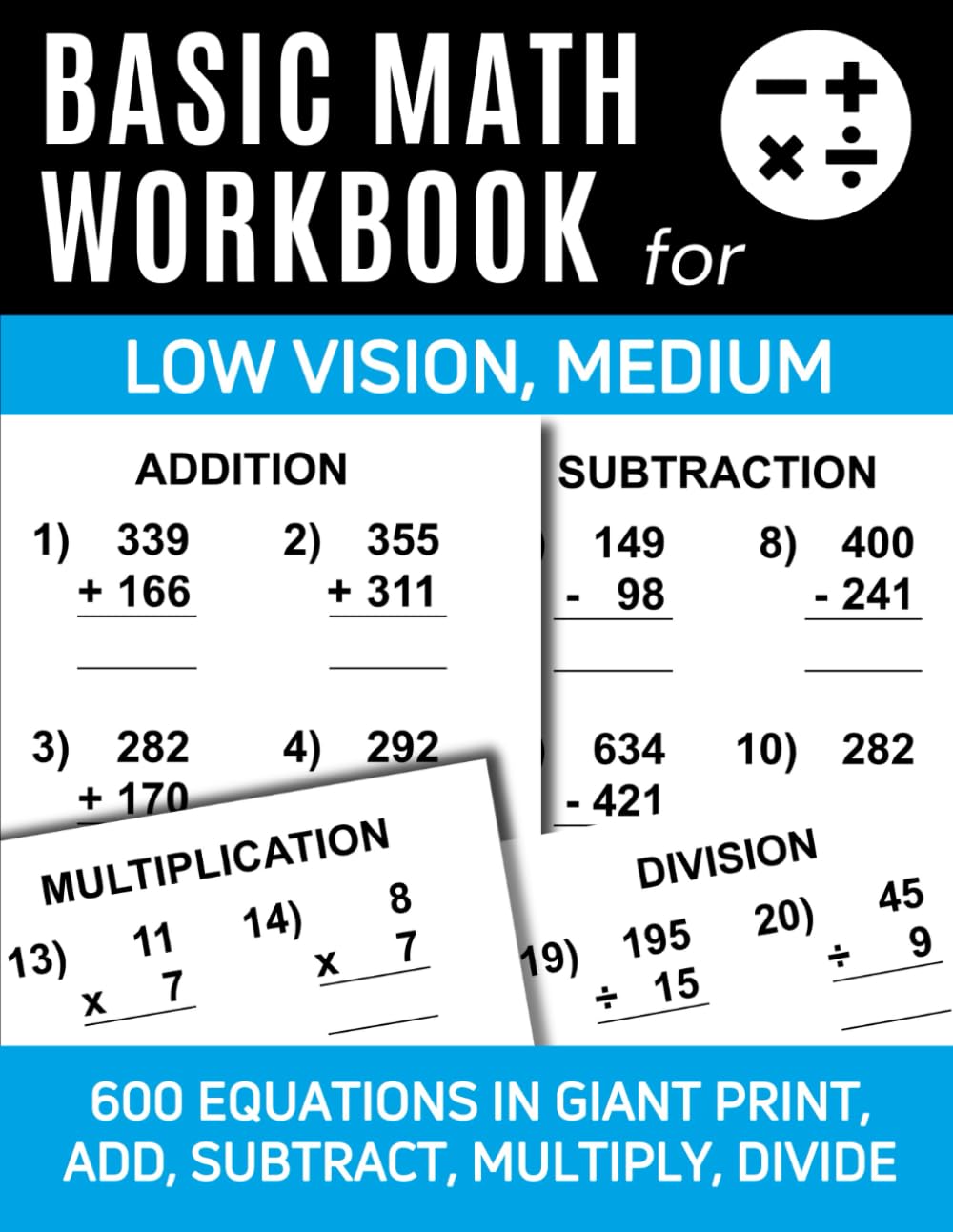 Basic Math Workbook for Low Vision, Medium: 600 Equations In Giant Print, Add, Subtract, Multiply, Divide