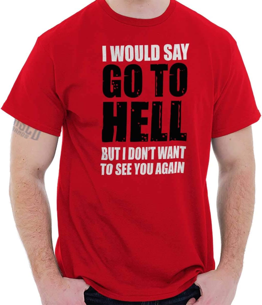 Go to Hell Rude Insult Mean Sarcastic Humor T Shirt Tee Red