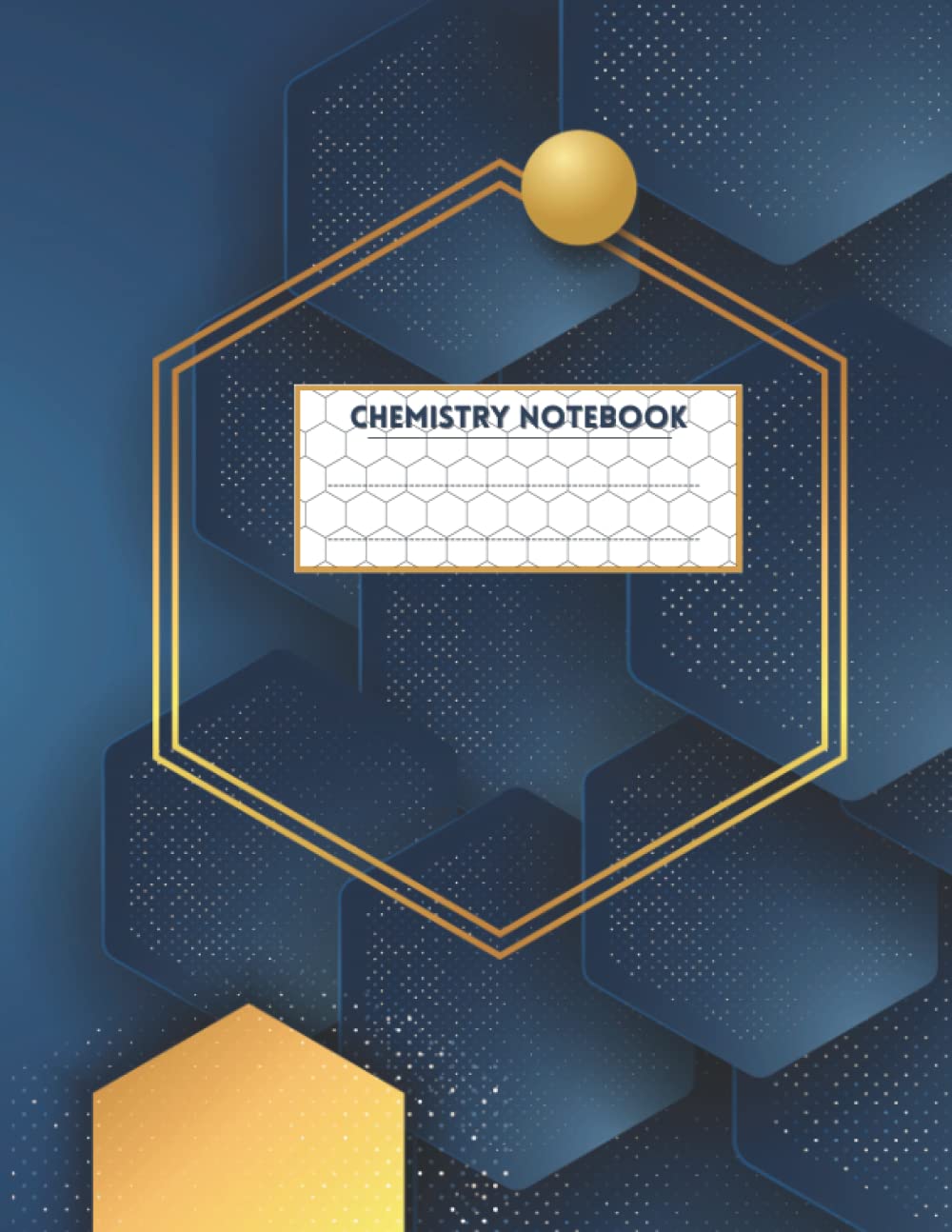 Chemistry Notebook: Organic and Biochemistry Hexagonal Graph Paper Composition Journal | 120 pages, 8" x 11", 1/4 inch hexagons