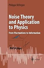 Noise Theory and Application to Physics: From Fluctuations to Information (Advanced Texts in Physics)