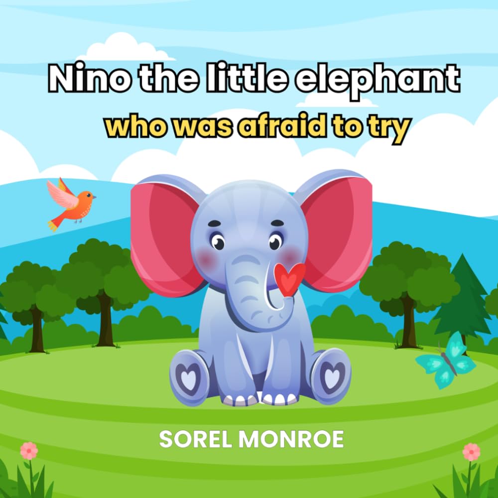 NINO THE LITTLE ELEPHANT WHO WAS AFRAID TO TRY