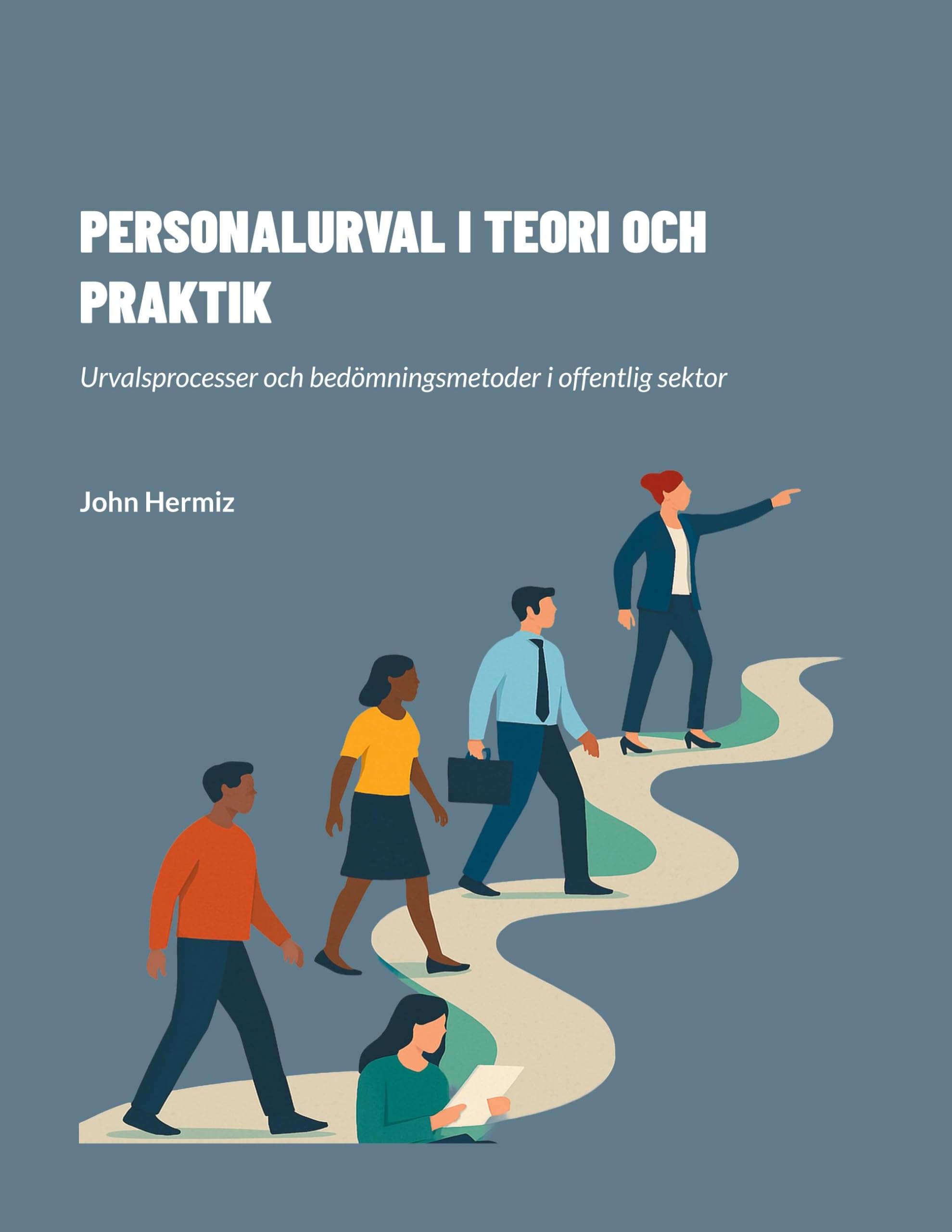 Personalurval I Teori Och Praktik: Urvalsprocesser och bedömningsmetoder i offentlig sektor