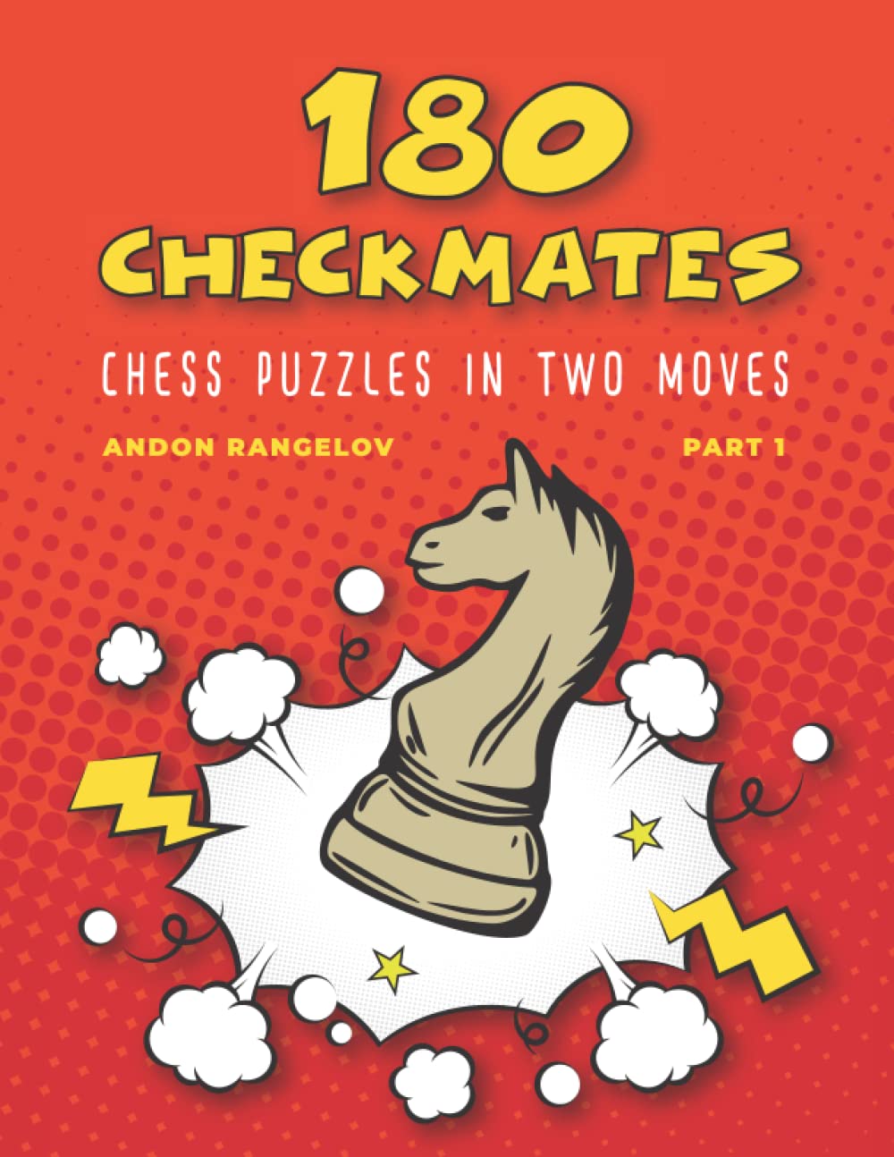 180 Checkmates Chess Puzzles in Two Moves, Part 1: The Right Way to Learn Chess With Chess Lessons and Chess Exercises (How to Play Chess for no Dummies Book)