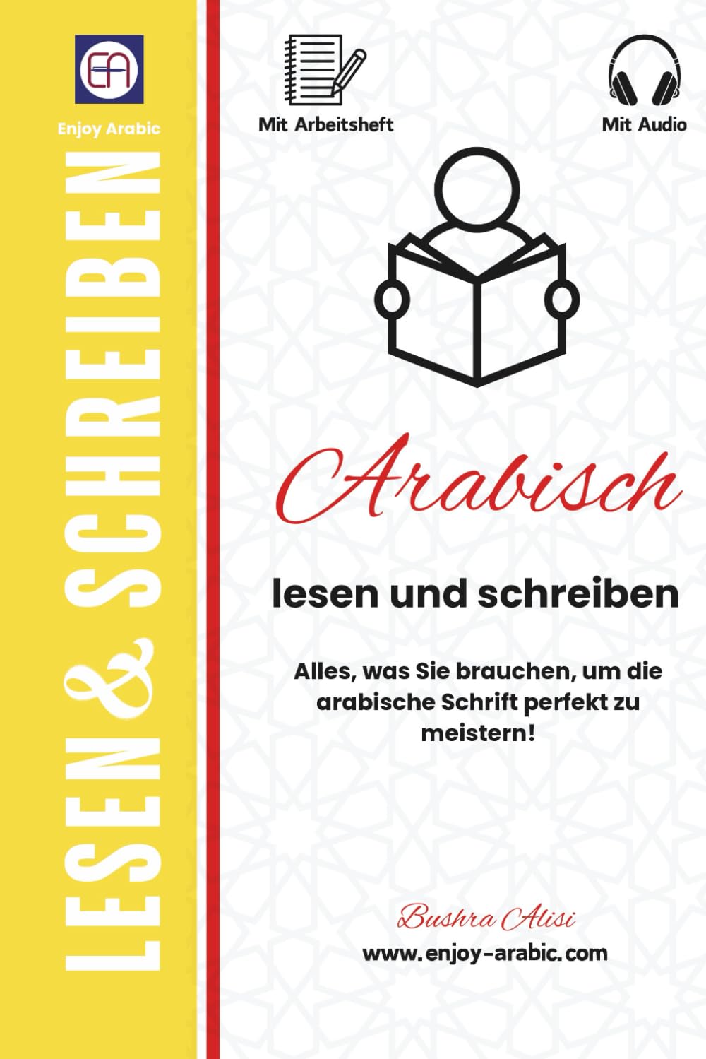 Arabisch lesen und schreiben: Alles, was Sie brauchen, um die arabische Schrift perfekt zu meistern! (The Reading & ًWriting Book - Multilingual Series)