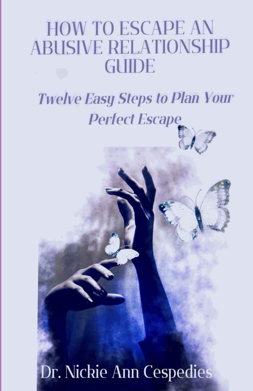 How to Escape an Abusive Relationship Guide Twelve Easy Steps