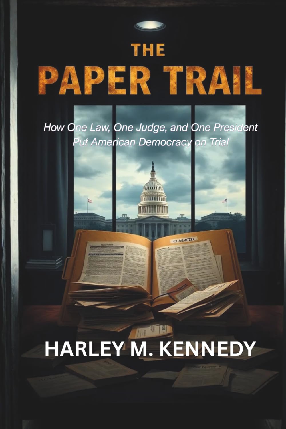 THE PAPER TRAIL: How One Law, One Judge, and One President Put American Democracy on Trial