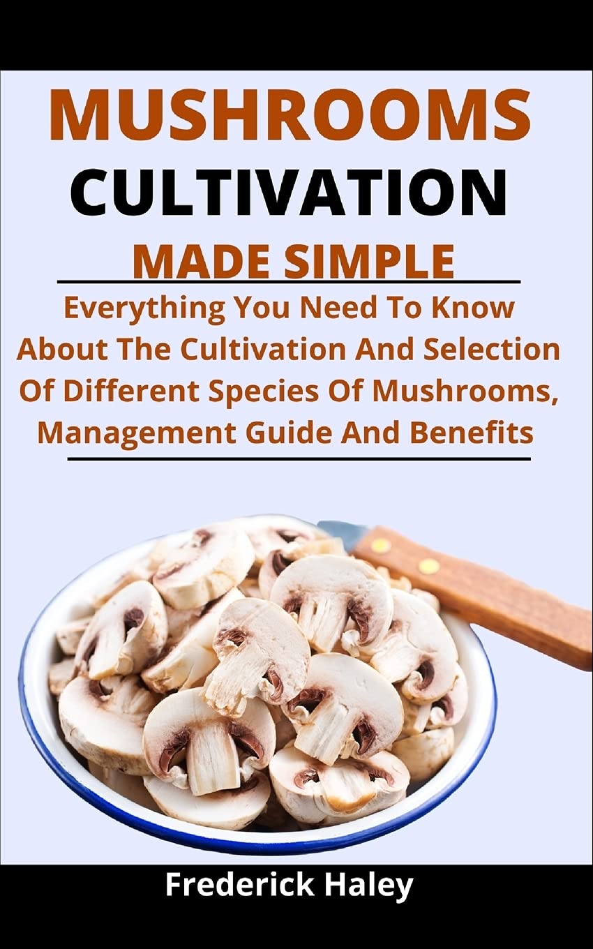 Buy Mushroom Cultivation Made Simple Everything You Need To Know About