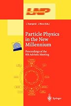 Particle Physics in the New Millennium: Proceedings of the 8th Adriatic Meeting (Lecture Notes in Physics, 616)