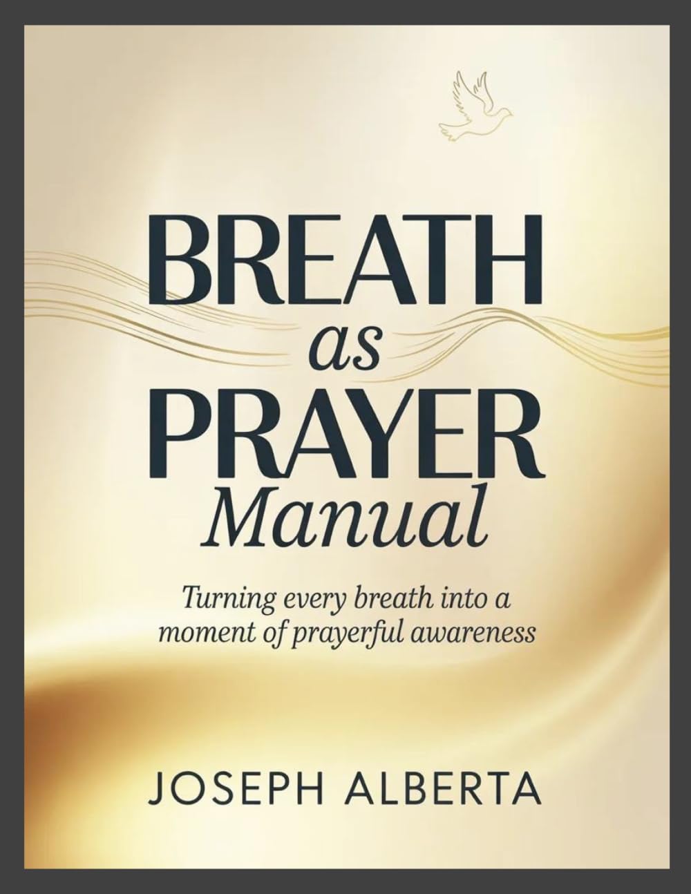 Breath as Prayer Manual: Turning Every Breath Into a Moment of Prayerful Awareness