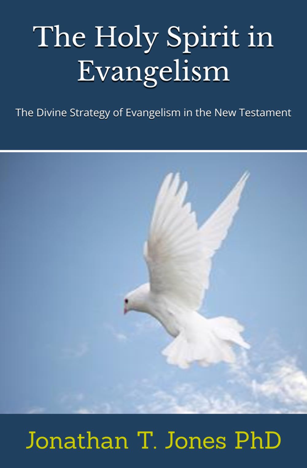 The Holy Spirit in Evangelism: The Divine Strategies of Evangelism in the New Testament